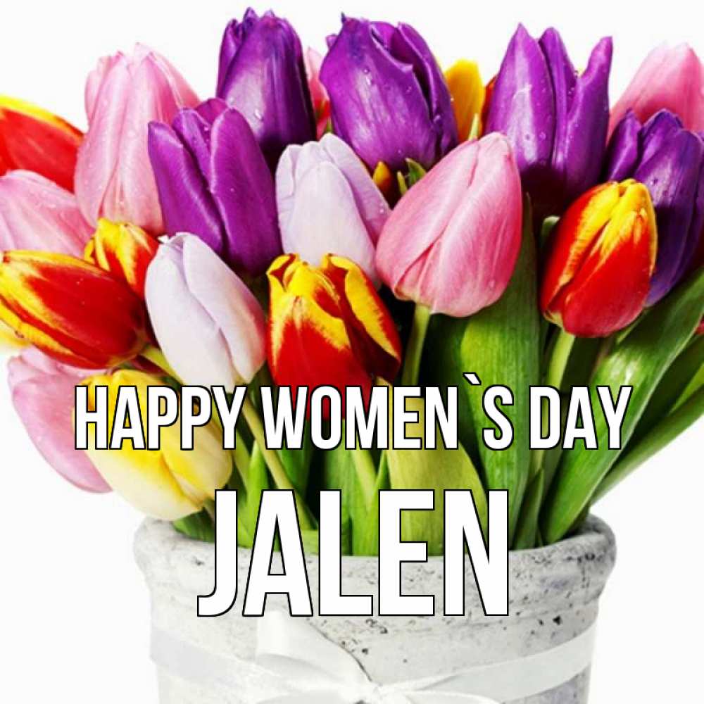 Greetings card с именем, Jalen happy women`s day букет Greetings with text for free download 
